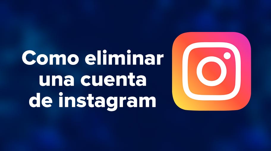 Cómo eliminar una cuenta de Instagram de forma permanente
