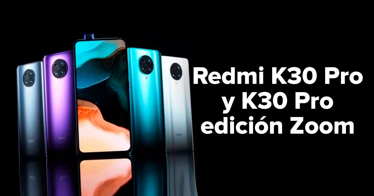 Xiaomi Redmi K30 Pro y K30 Pro edición Zoom: Características y Precio