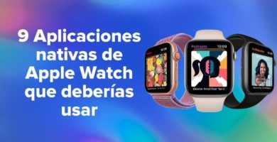 9 aplicaciones nativas de Apple Watch que deberías usar