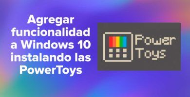 Agregar funcionalidad a Windows 10 instalando las PowerToys