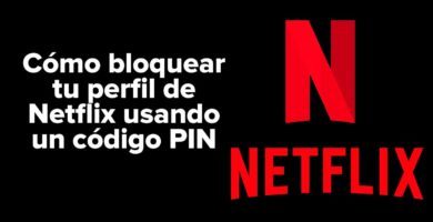 Cómo bloquear tu perfil de Netflix usando un código PIN