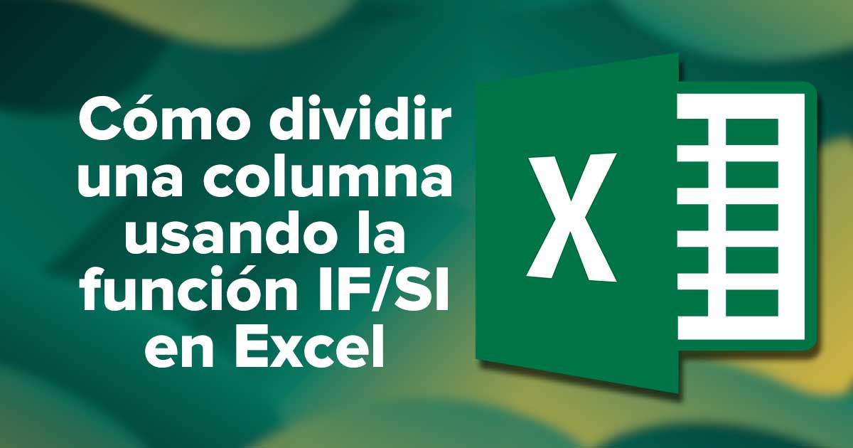 Cómo dividir una columna usando la función SI/IF () en Excel