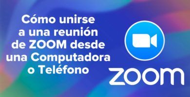 Cómo unirse a una reunión de Zoom desde una Computadora o Teléfono