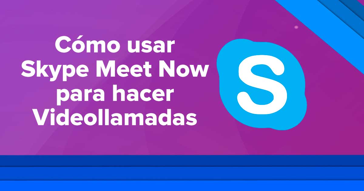 Cómo usar Skype Meet Now para hacer Videollamadas / Videoconferencias