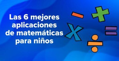 Las 6 mejores aplicaciones de matemáticas para niños