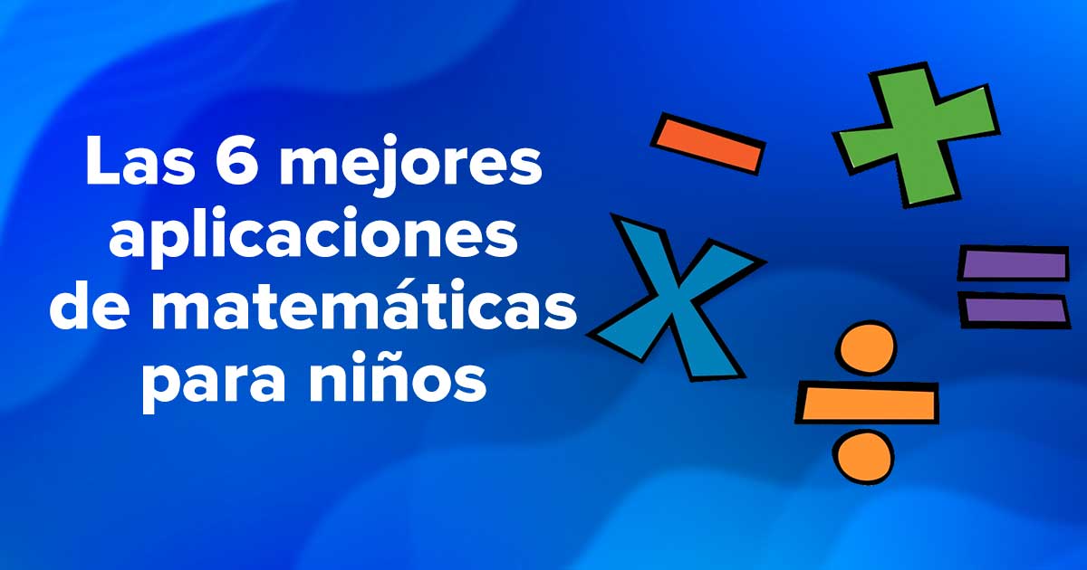 Las 6 mejores aplicaciones de matemáticas para niños