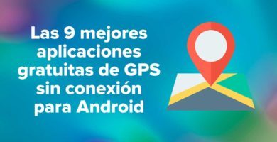 Las 9 mejores aplicaciones gratuitas de GPS sin conexión para Android