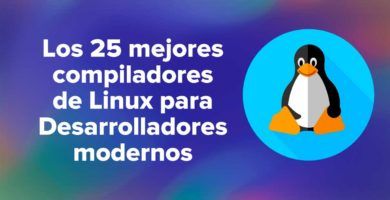 Los 25 mejores compiladores de Linux para desarrolladores modernos