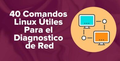 40 Comandos Linux Útiles Para el Diagnostico de Red