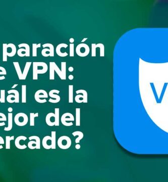 Comparación de VPN Cuál es la mejor del mercado
