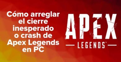 Cómo arreglar el cierre inesperado o crash de Apex Legends en PC