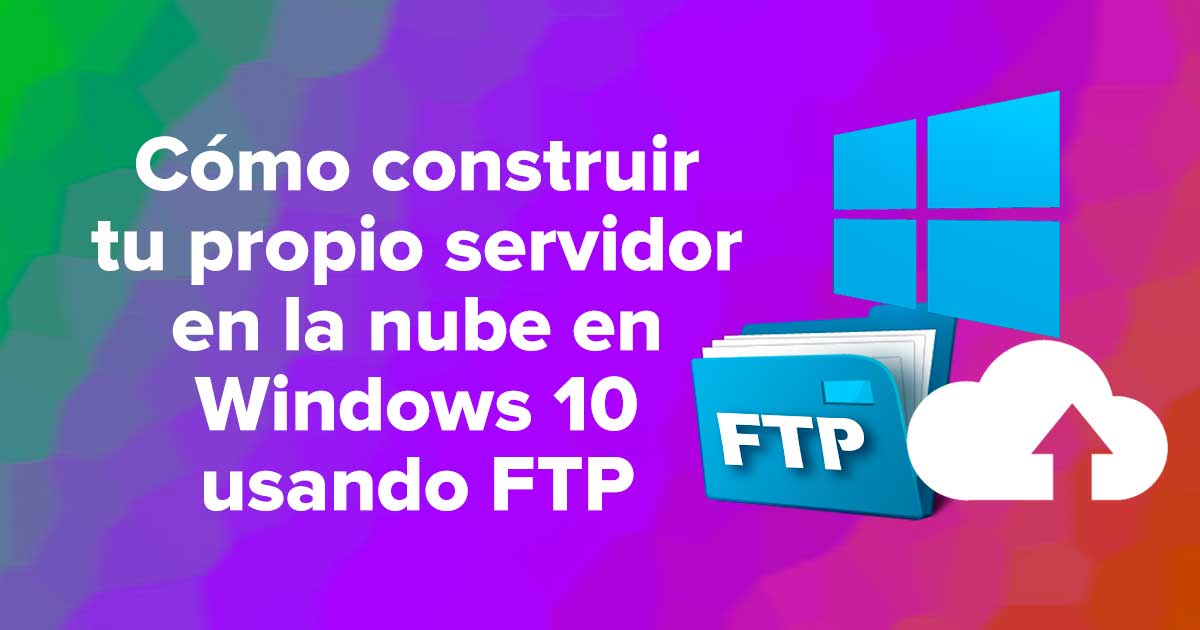 Cómo construir tu propio servidor en la nube en Windows 10 usando FTP