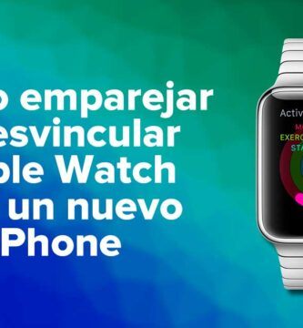 Cómo emparejar y desvincular Apple Watch con un nuevo iPhone