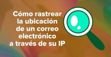 Cómo rastrear la ubicación de un correo electrónico a través de su IP