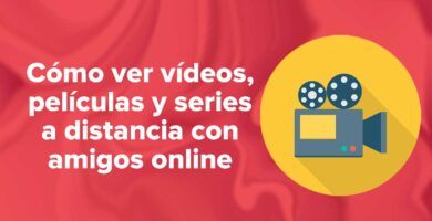 Cómo ver vídeos, películas y series a distancia con amigos online