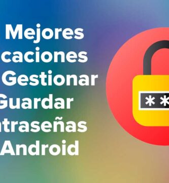 Las Mejores Aplicaciones para Gestionar y Guardar Contraseñas en Android