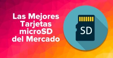 Las Mejores Tarjetas microSD del Mercado