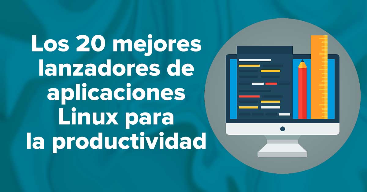 Los 20 mejores lanzadores de aplicaciones Linux para la productividad