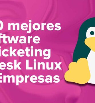 Los 30 mejores Software de Ticketing Helpdesk Linux para Empresas