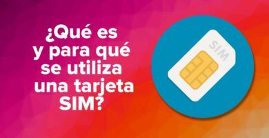 ¿Qué es y para qué se utiliza una tarjeta SIM?