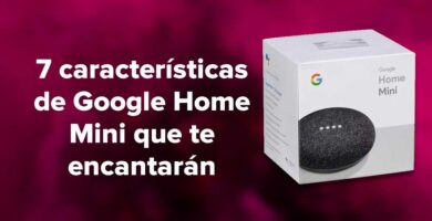 7 características de Google Home Mini que te encantarán