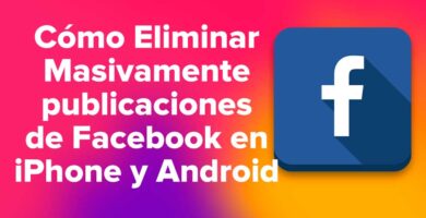 Cómo Eliminar Masivamente publicaciones de Facebook en iPhone y Android