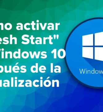 Cómo activar "Fresh Start" en Windows 10 después de la actualización
