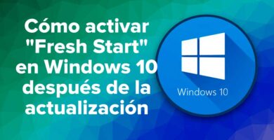 Cómo activar "Fresh Start" en Windows 10 después de la actualización