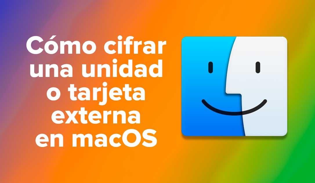Cómo cifrar una unidad o tarjeta externa en macOS