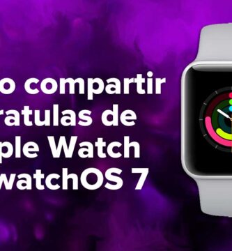 Cómo compartir caratulas de Apple Watch en watchOS 7