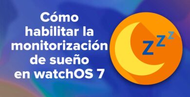 Cómo habilitar la detección /monitorización de sueño en watchOS 7