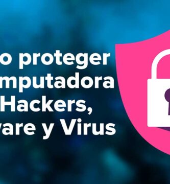 Cómo proteger tu computadora de Hackers, Spyware y Virus