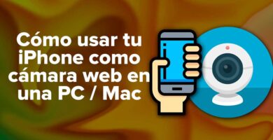 Cómo usar tu iPhone como cámara web en una PC / Mac
