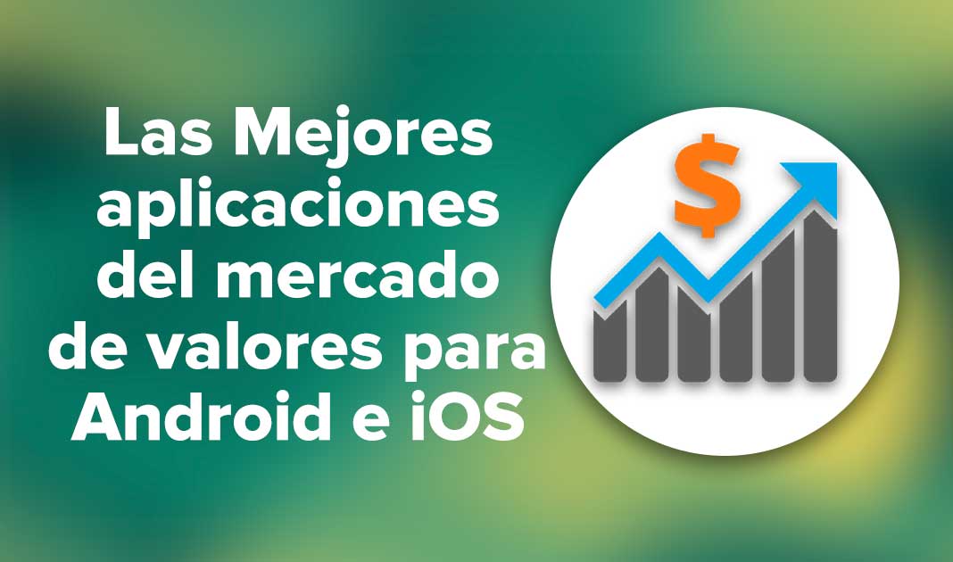 Las Mejores aplicaciones del mercado de valores para Android e iOS