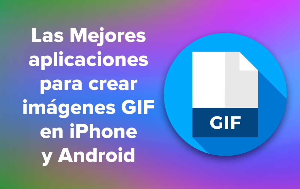 Las Mejores aplicaciones para crear imágenes GIF en iPhone y Android
