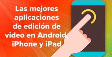 Las mejores aplicaciones de edición de video en Android, iPhone y iPad