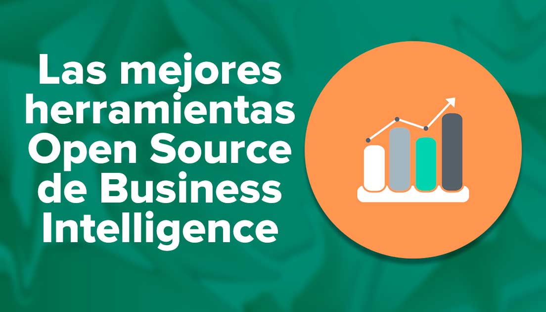 Las mejores herramientas Open Source de Business Intelligence BI