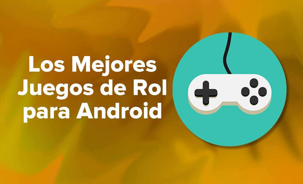 Los Mejores Juegos de Rol para dispositivos Android