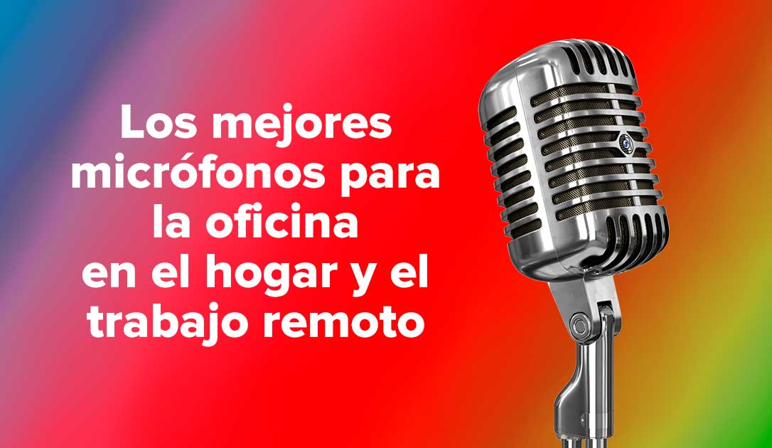 Los mejores micrófonos para la oficina en el hogar y el trabajo remoto