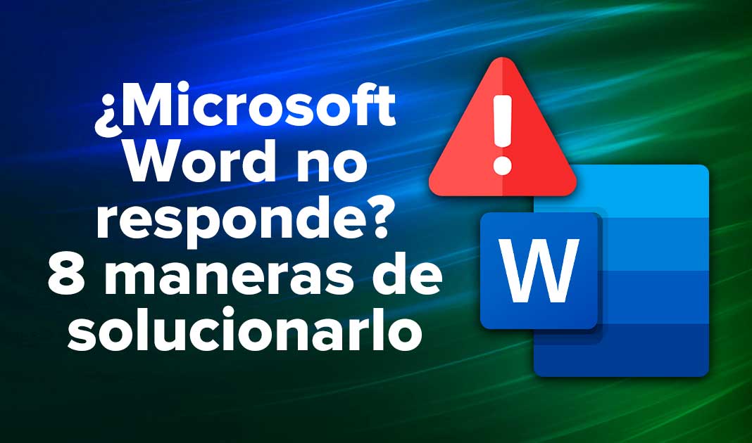 ¿Microsoft Word no responde? 8 maneras de solucionarlo