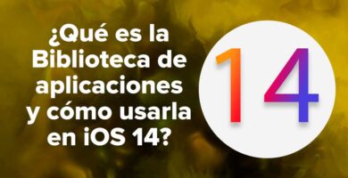 ¿Qué es la Biblioteca de aplicaciones y cómo usarla en iOS 14?