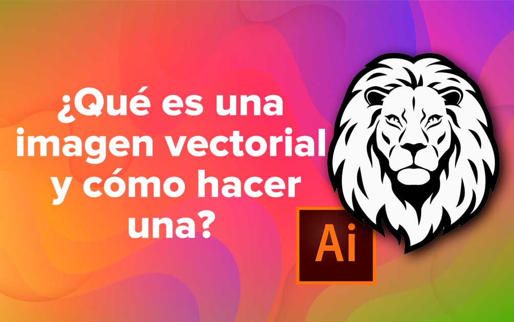 ¿Qué es una imagen vectorial y cómo hacer una?
