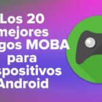 Los 20 mejores Juegos MOBA para dispositivos Android