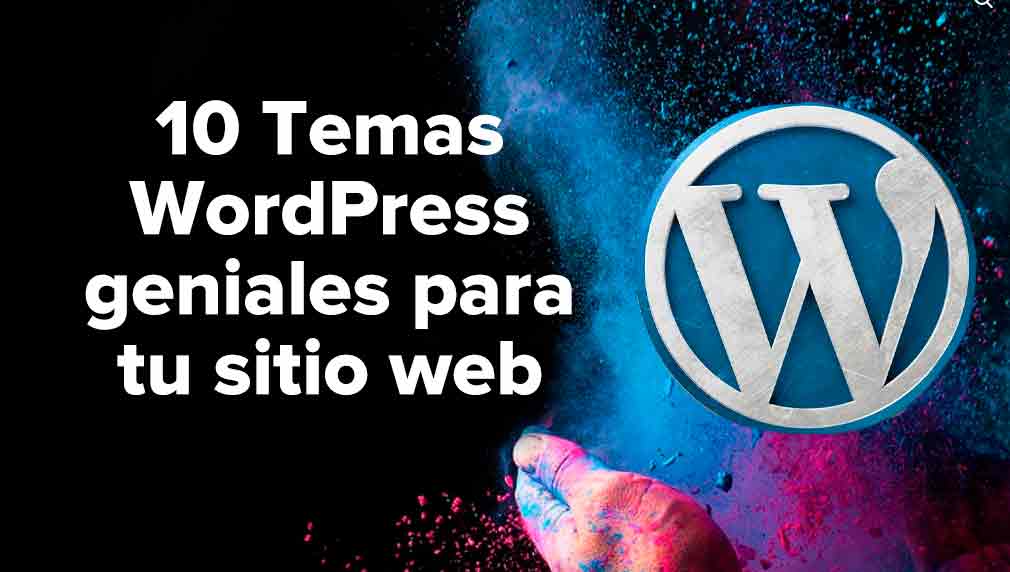 10 Temas WordPress geniales para tu sitio web