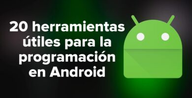 20 herramientas útiles para la programación en Android