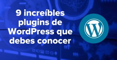 9 increíbles plugins de WordPress que debes conocer