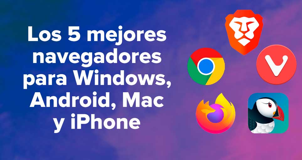 Los 5 mejores navegadores web para Windows, Android, Mac y iPhone