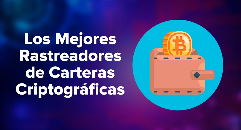 Las Mejores aplicaciones de Rastreadores de Carteras Criptográficas