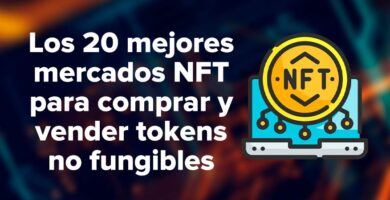 Los 20 mejores mercados NFT para comprar y vender tokens no fungibles