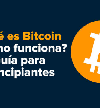 ¿Qué es Bitcoin y como funciona? Guía para principiantes